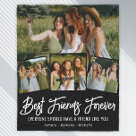 Best Friend Forever Photo Collage Fleece Blanket<br><div class="desc">This modern BFF picture blanket is an absolute must for your best friends! Showcasing a stylish black background that can be changed to any colour of your choice, this unique blanket also features four of your most precious photos with your closest friends, the sweet and meaningful friendship saying 'everyone should...</div>