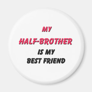 Best Friend Half-Brother Magnet