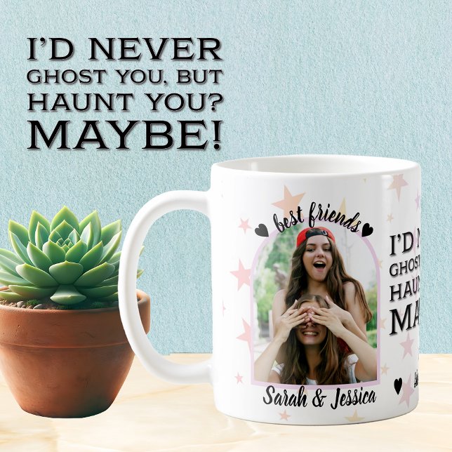 Best Friend Never Ghost, Always Haunt Photo Coffee Mug (Creator Uploaded)