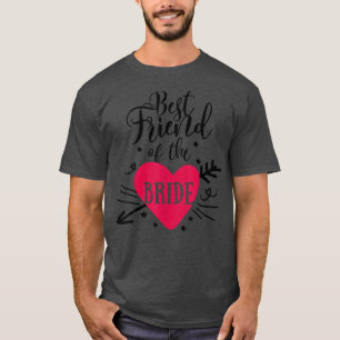 Best Friend Of The Bride Arrow Heart For Bachelore T-Shirt