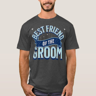 Best Friend of the Groom Bride Wedding Funny  T-Shirt