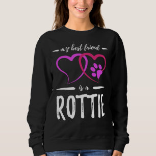 Best Friend Rottie Dog  Rottweiler Dog Mum Sweatshirt