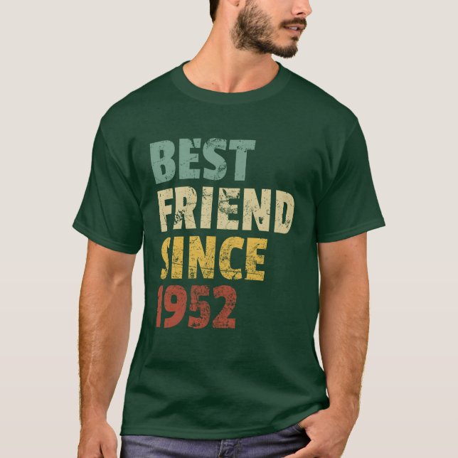Best Friend Since 1952 Funny Birthday Slogan funny T-Shirt (Front)