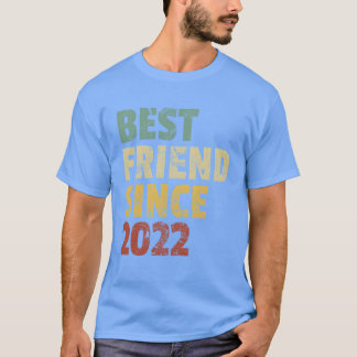 Best Friend Since 2022 Funny Birthday Slogan frien T-Shirt