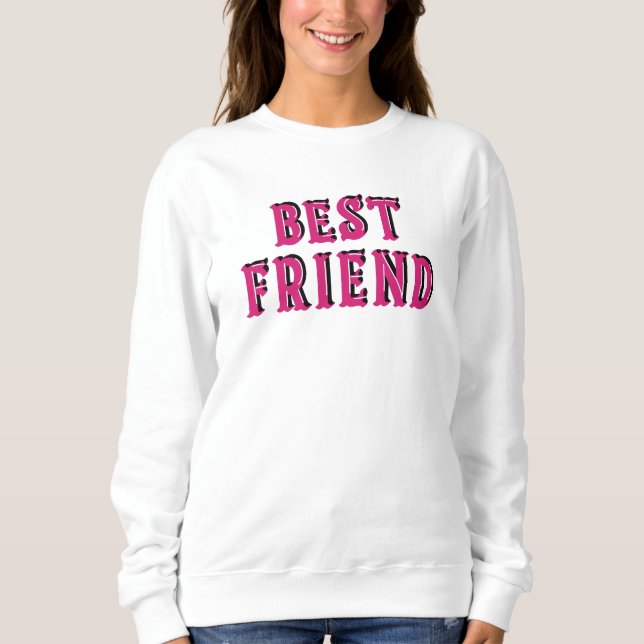 Best Friend Sweatshirt (Front)