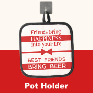 Best friends bring beer red pot holder