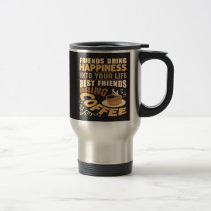Best Friends Bring Coffee Funny Coffee Travel Mug