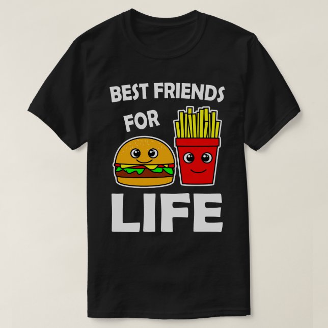 Best Friends For Life Burger And French Fries  T-Shirt (Design Front)