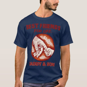 Best Friends For Life Daddy And Son  T-Shirt