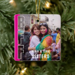 Best Friends Forever and Sisters Photo Magenta Ceramic Ornament<br><div class="desc">This Best Friends Forever and Sisters Photo Magenta ornament would make a modern, unique and heartfelt gift. Perfect for Birthdays, Christmas, graduations and in memoriam gifts. The front of this personalized ornament is designed to look like one seamless full-bleed photo — with bold white outline “BFF” lettering subtly bleeding out...</div>