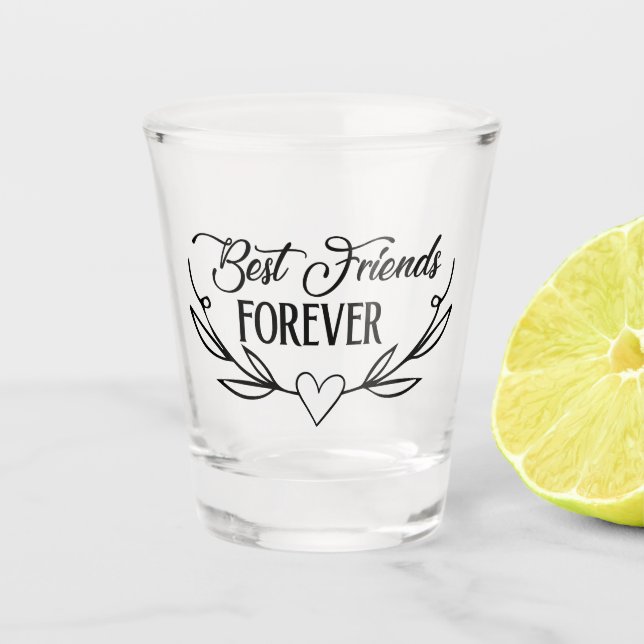 Best Friends Forever  Shot Glass (Front)