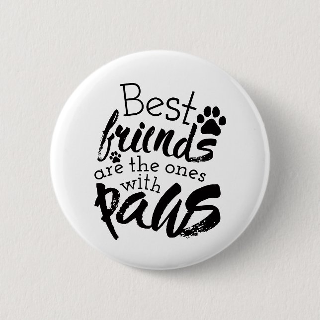Best Friends Have Paws Dog Companion Quotes Bestie 6 Cm Round Badge (Front)