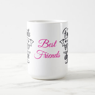 Best friends Mug Friends are family!