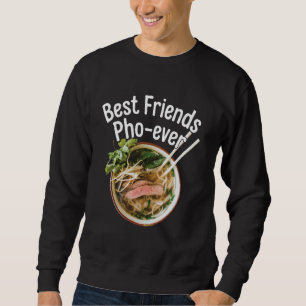 Best Friends Pho-ever Funny Vietnamese Food Ramen  Sweatshirt
