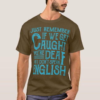 Best Friends Quotes If We Get Caught  T-Shirt
