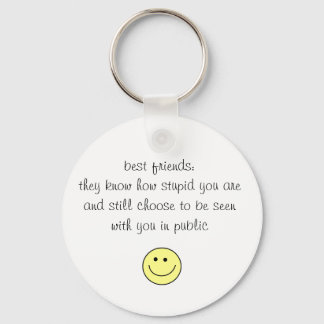 best friends:they know how stupid you a... key ring
