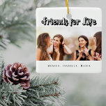 Best friends white black photo names modern ceramic ornament<br><div class="desc">A gift for your best friend(s) for birthdays,  Christmas or a special event. Black text: Friends for Life,  written with a trendy style script. Personalise and use your own photo and names. A chic white background.</div>