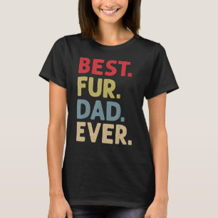 Best Fur Dad Ever For Men Cat Daddy Or Dog Father T-Shirt