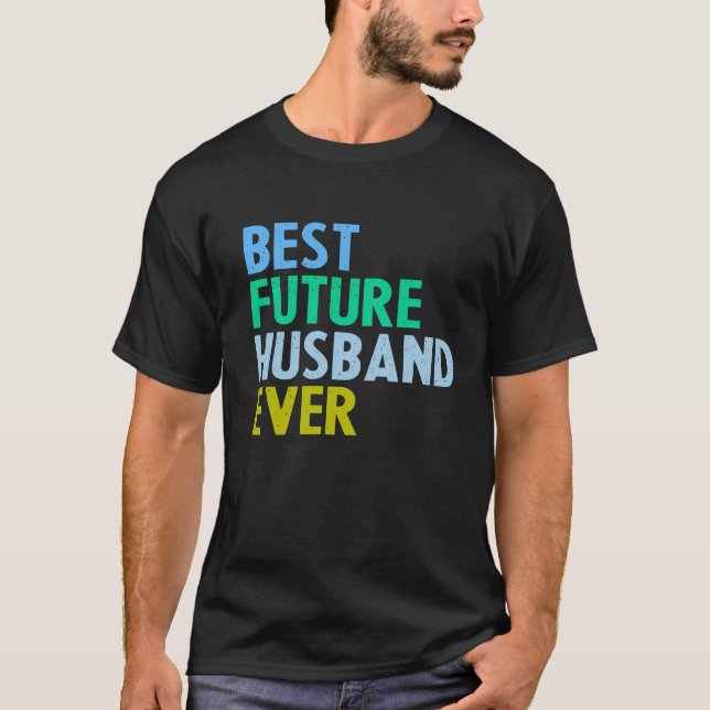 Best Future Husband Ever - Engagement Announcement T-Shirt (Front)