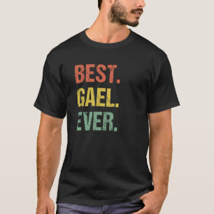 Best Gael Ever Retro Name Humour Nickname T-Shirt