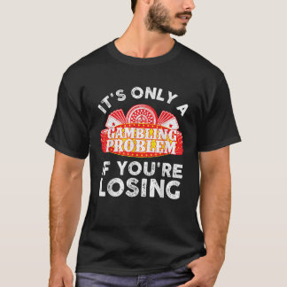 Best Gambling Gifts Gambler Stuff Accessories Unis T-Shirt