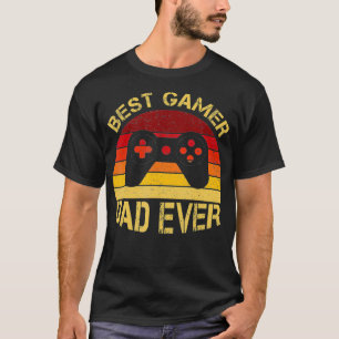 Best Gamer Dad Ever Fathers Day Gaming Video games T-Shirt