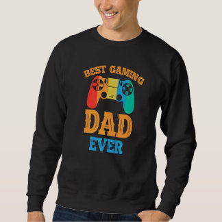 Best Gaming Dad Ever  Dad Design Cute Father Quote Sweatshirt