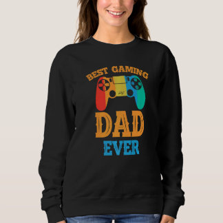 Best Gaming Dad Ever  Dad Design Cute Father Quote Sweatshirt