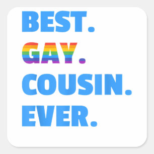 Best Gay Cousin Ever  Best Gay Cousin Gift  Square Sticker