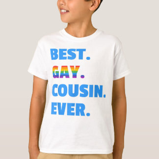 Best Gay Cousin Ever  Best Gay Cousin Gift  T-Shirt