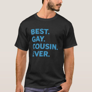 Best Gay Cousin Ever Funny Proud LGBTQ Relative St T-Shirt