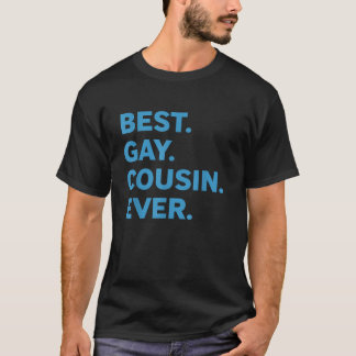 Best Gay Cousin Ever Funny Proud LGBTQ Relative St T-Shirt