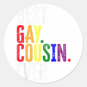 Best Gay Cousin Ever  LGBT Pride  Gay Cousin Gift  Classic Round Sticker