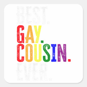 Best Gay Cousin Ever  LGBT Pride  Gay Cousin Gift  Square Sticker