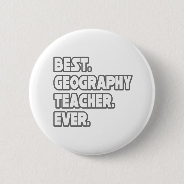 Best Geography Teacher Ever 6 Cm Round Badge (Front)