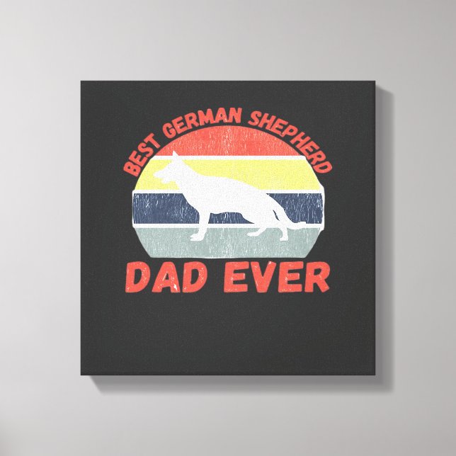 Best German Shepherd dad ever quote Funny Shepherd Canvas Print (Front)