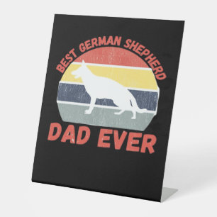 Best German Shepherd dad ever quote Funny Shepherd Pedestal Sign