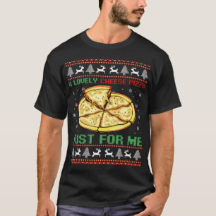 Best Gift Christmas - A Lovely Cheese Pizza Just F T-Shirt