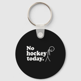 Best Gift For Hockey Lovers No Hockey Today Key Ring