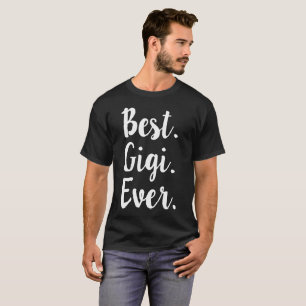 Best Gigi Ever Cute Script Grandparent Grandma Fam T-Shirt