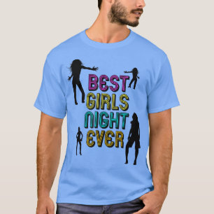 Best Girls Night Ever  T-Shirt