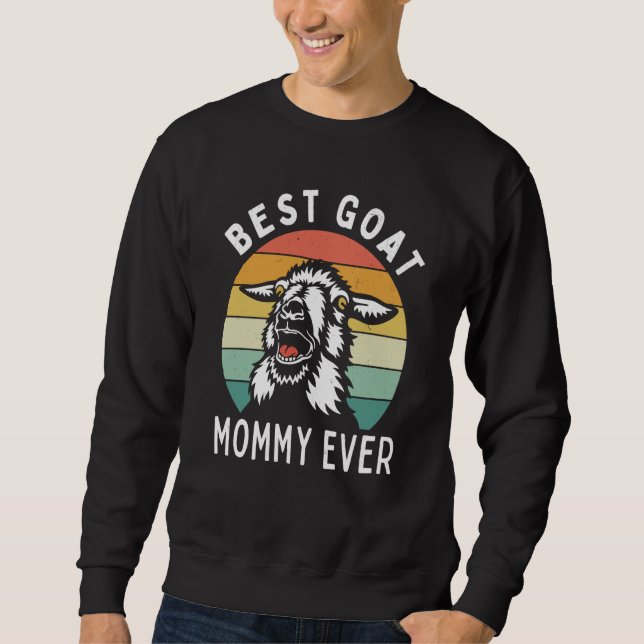 Best goat mommy ever goat mom mothers day rancher sweatshirt (Front)