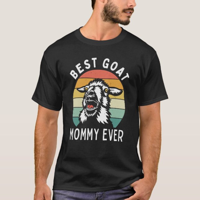 Best goat mommy ever goat mom mothers day rancher T-Shirt (Front)