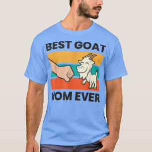 Best Goat Mum Ever Goat Farmer Goat Herder Mum  T-Shirt