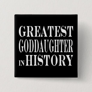 Best Goddaughters Greatest Goddaughter in History 15 Cm Square Badge
