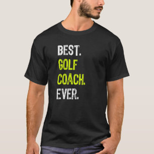 Best Golf Coach Ever T-Shirt