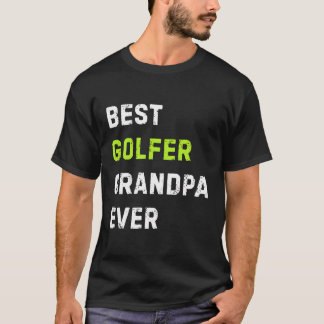 Best Golfer Grandpa Ever - Golf Player Grandpa T-Shirt