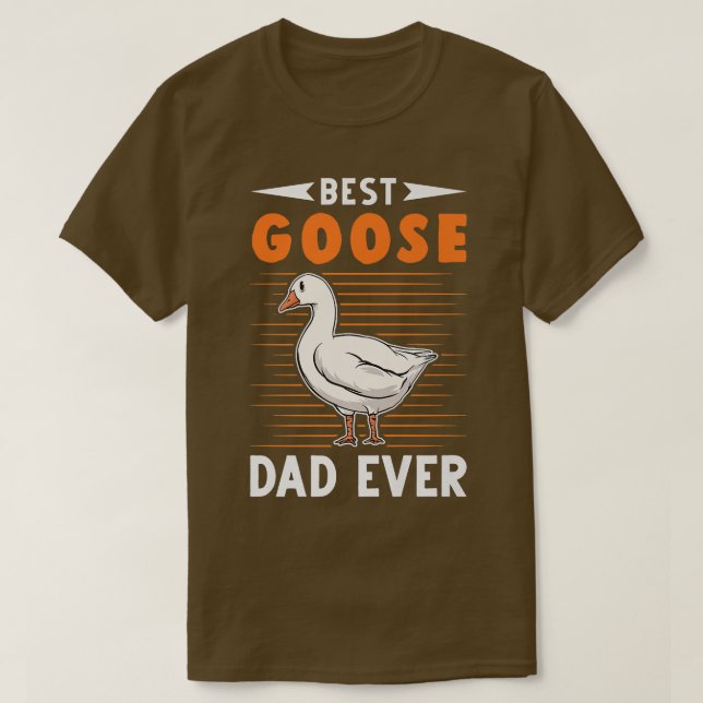 Best Goose Dad Ever Goose farmer  T-Shirt (Design Front)