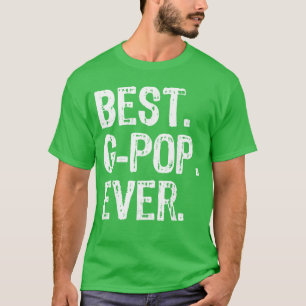 Best GPop Ever Funny Cool GPop funny T-Shirt