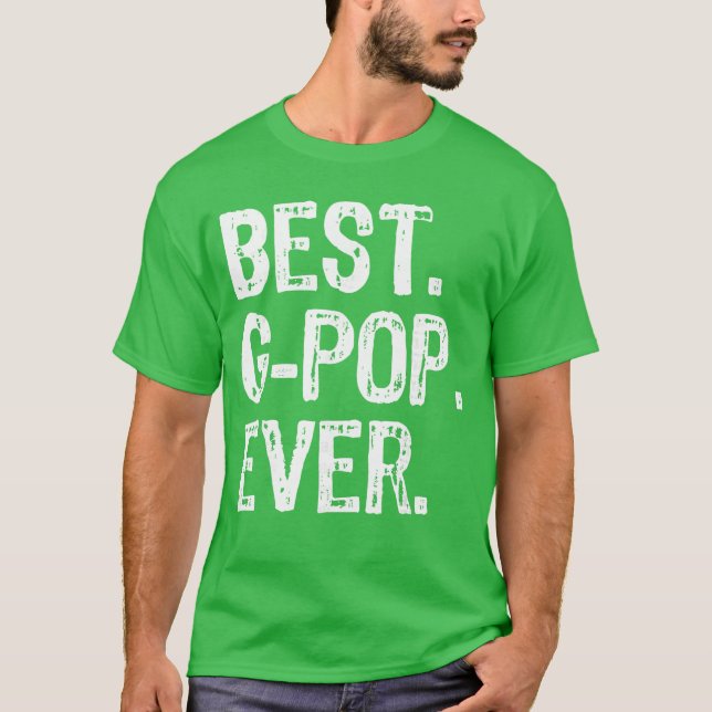 Best GPop Ever Funny Cool GPop funny T-Shirt (Front)